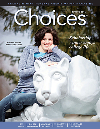 FMFCU's Choices Magazine - Spring 2016 edition